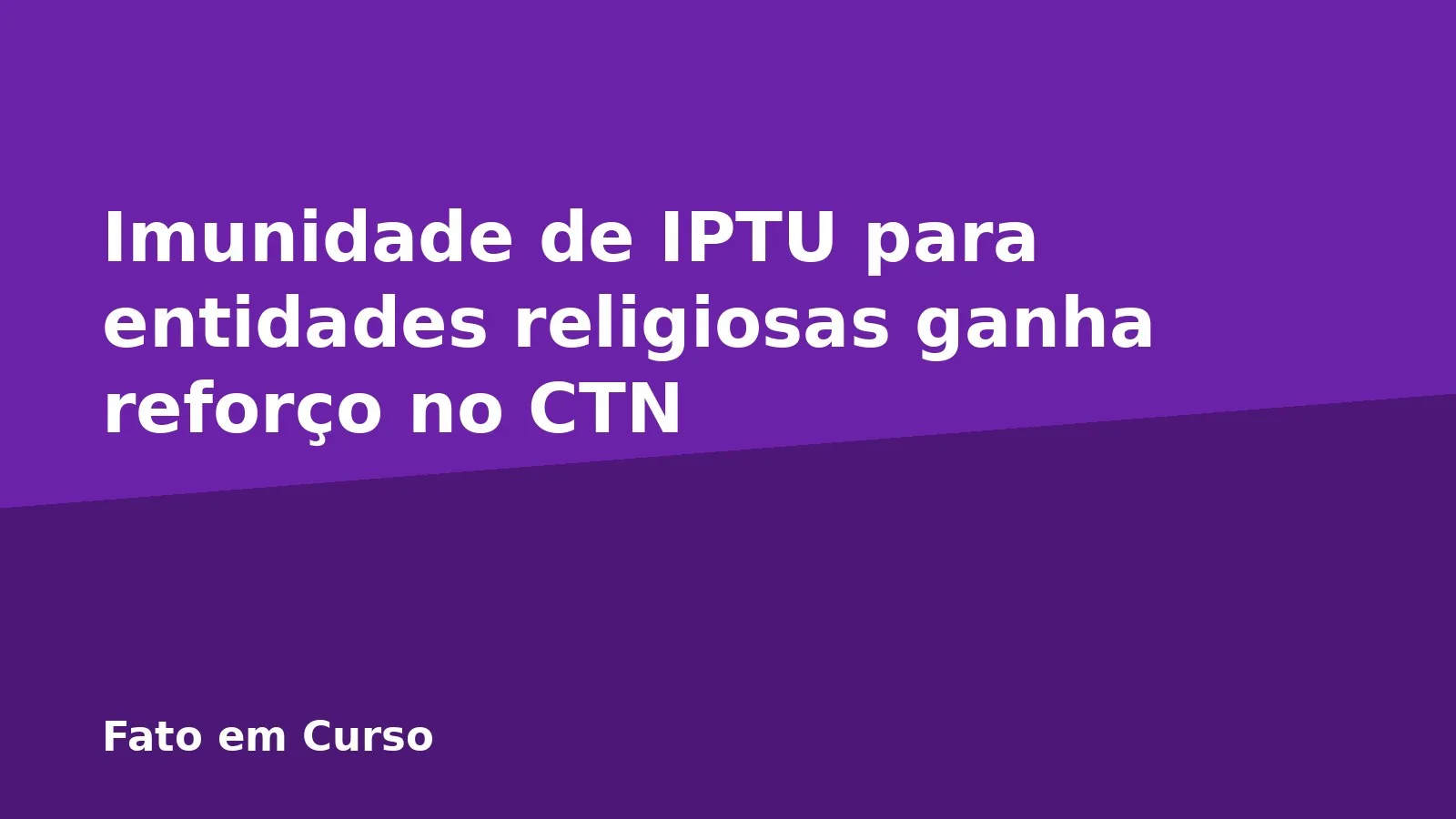 Imunidade de IPTU para entidades religiosas ganha reforço no CTN