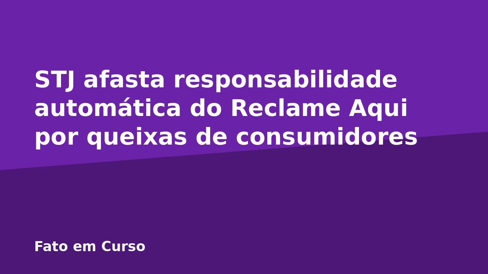 STJ afasta responsabilidade automática do Reclame Aqui por queixas de consumidores