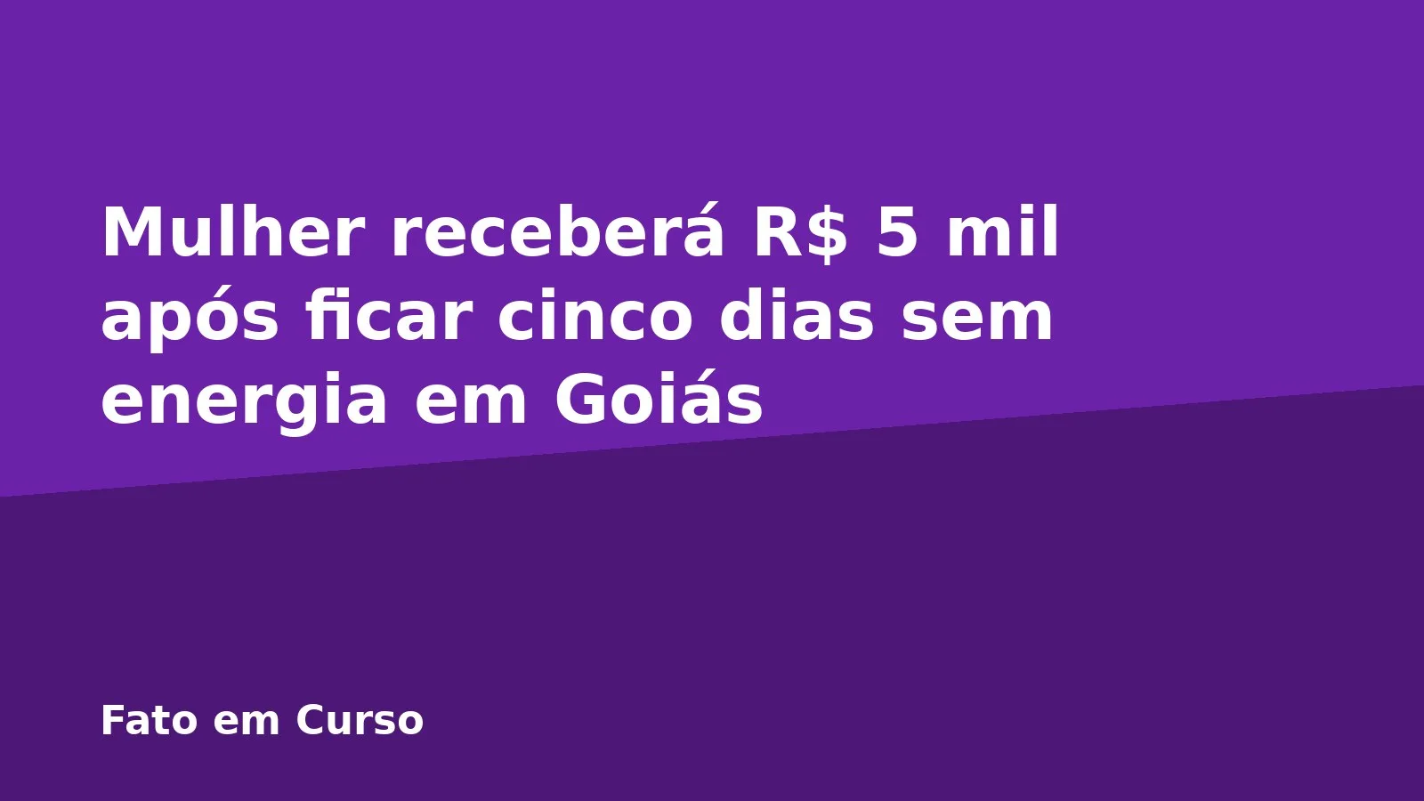 Mulher receberá R$ 5 mil após ficar cinco dias sem energia em Goiás