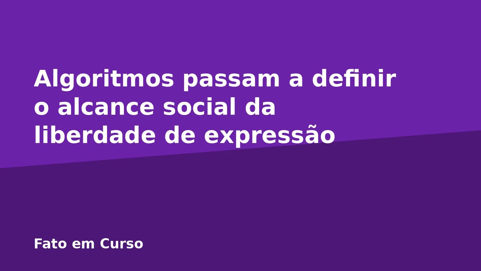Algoritmos passam a definir o alcance social da liberdade de expressão