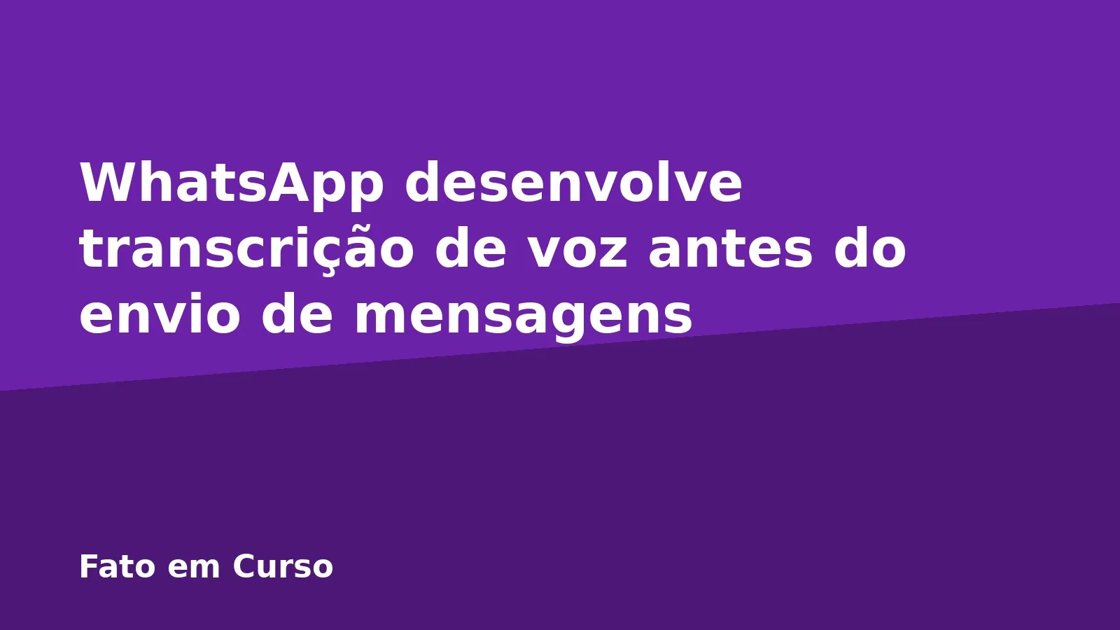WhatsApp desenvolve transcrição de voz antes do envio de mensagens