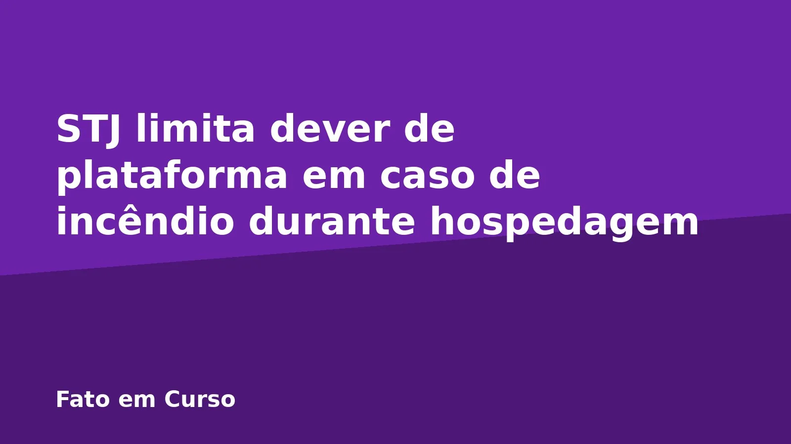 STJ limita dever de plataforma em caso de incêndio durante hospedagem