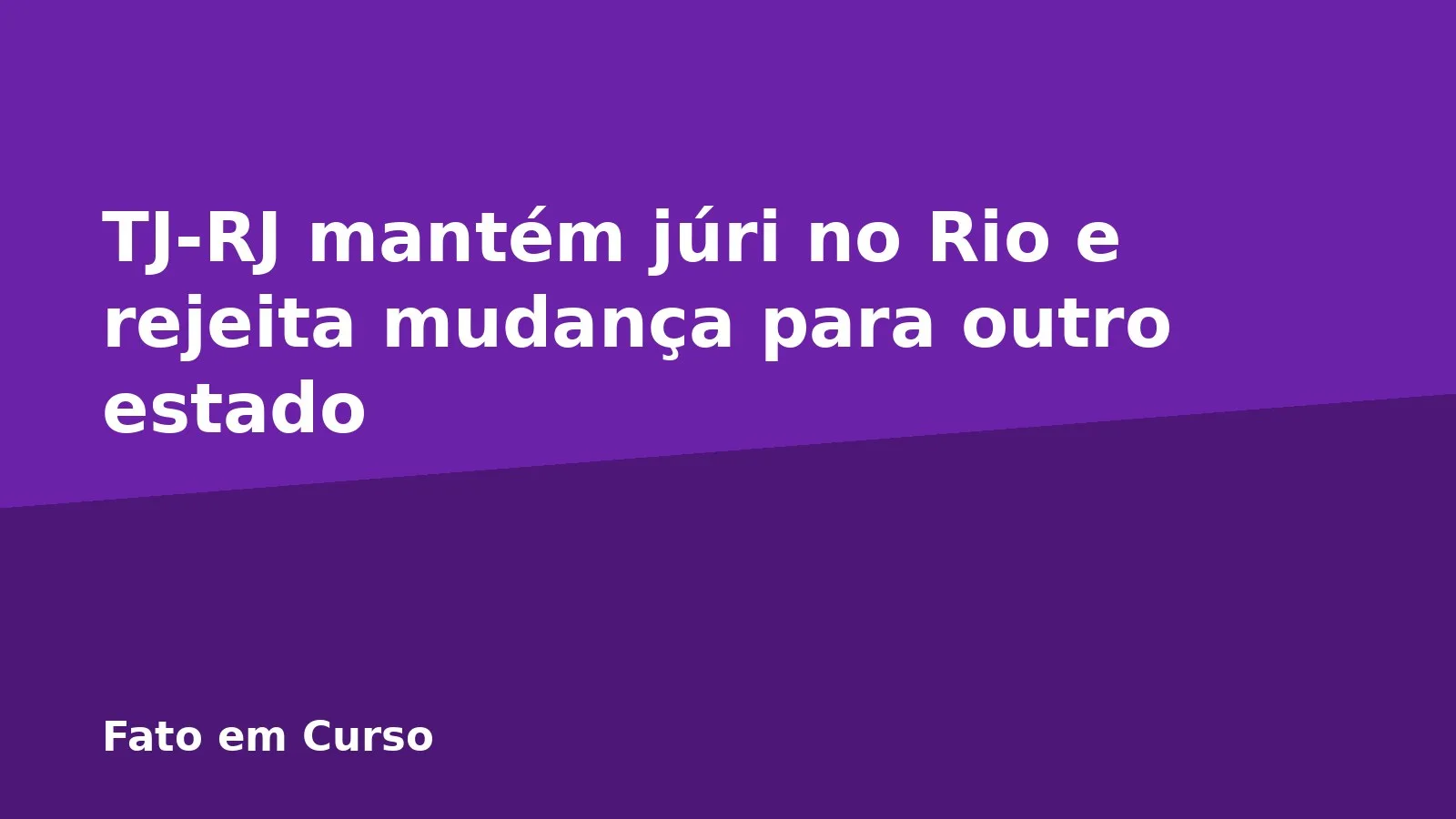 TJ-RJ mantém júri no Rio e rejeita mudança para outro estado