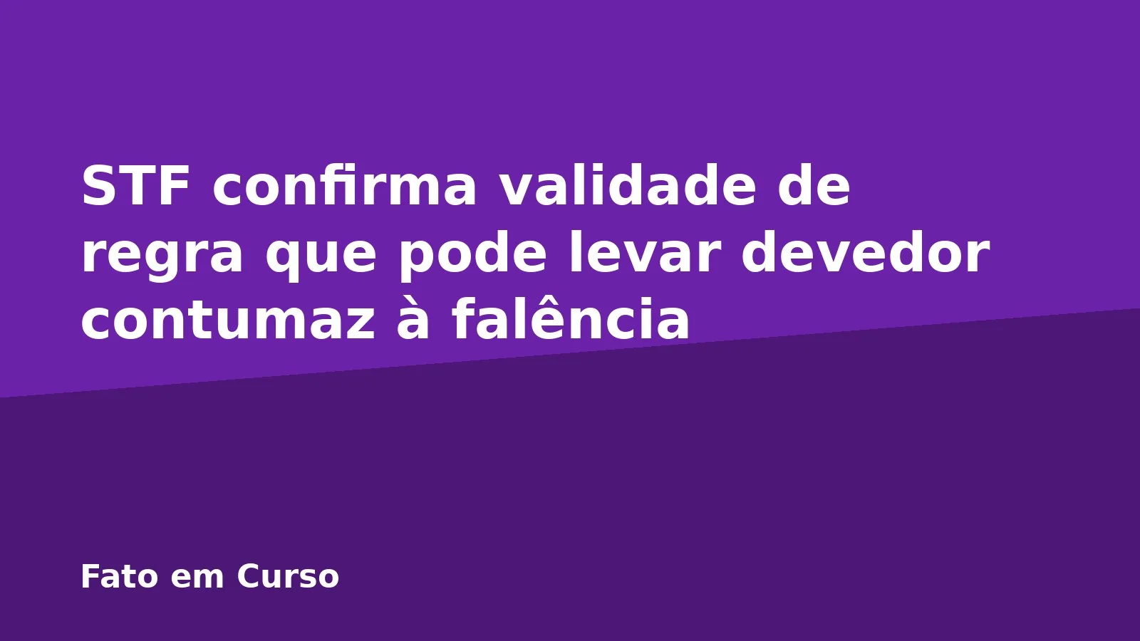 STF confirma validade de regra que pode levar devedor contumaz à falência