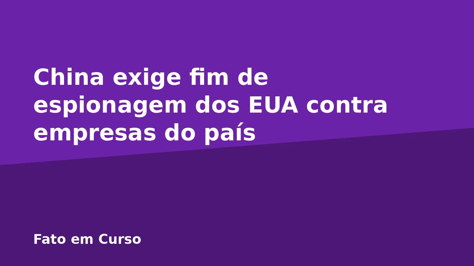 China exige fim de espionagem dos EUA contra empresas do país