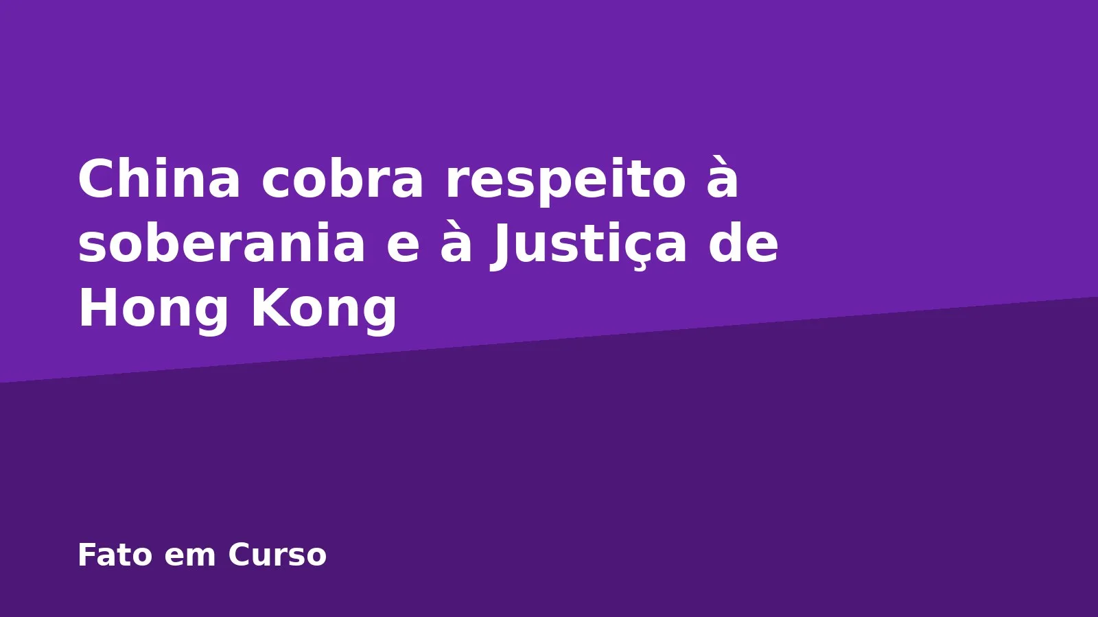 China cobra respeito à soberania e à Justiça de Hong Kong