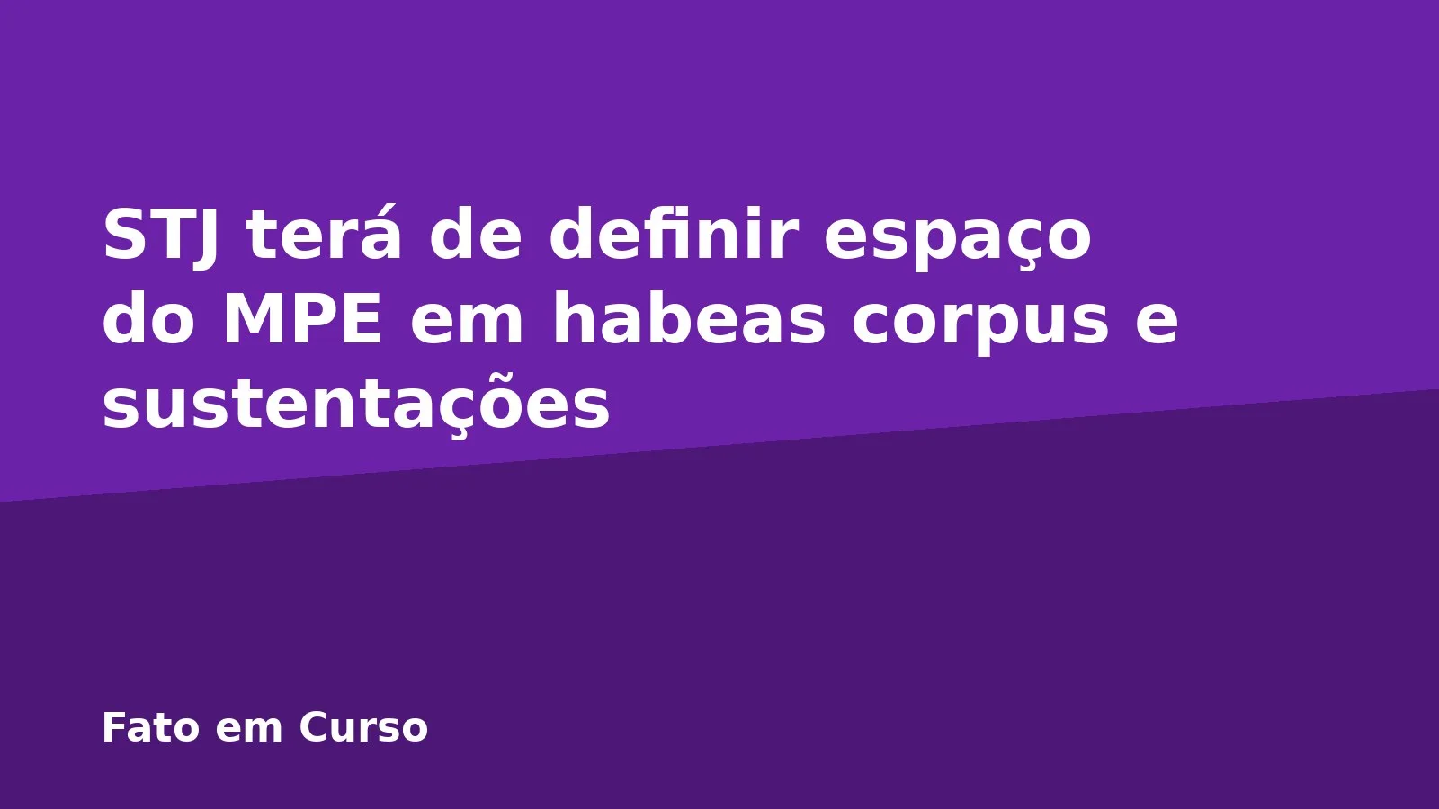 STJ terá de definir espaço do MPE em habeas corpus e sustentações