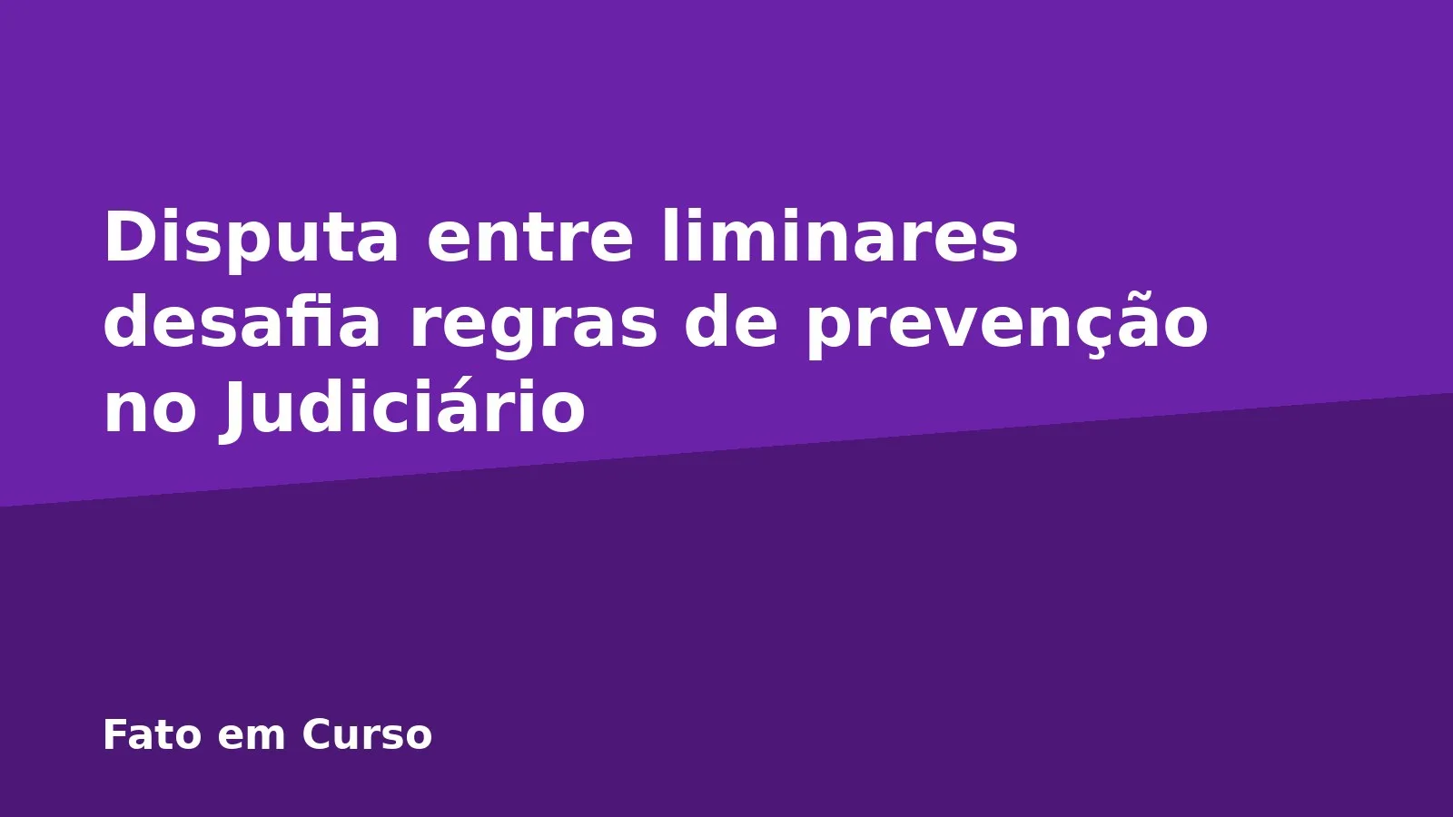 Disputa entre liminares desafia regras de prevenção no Judiciário