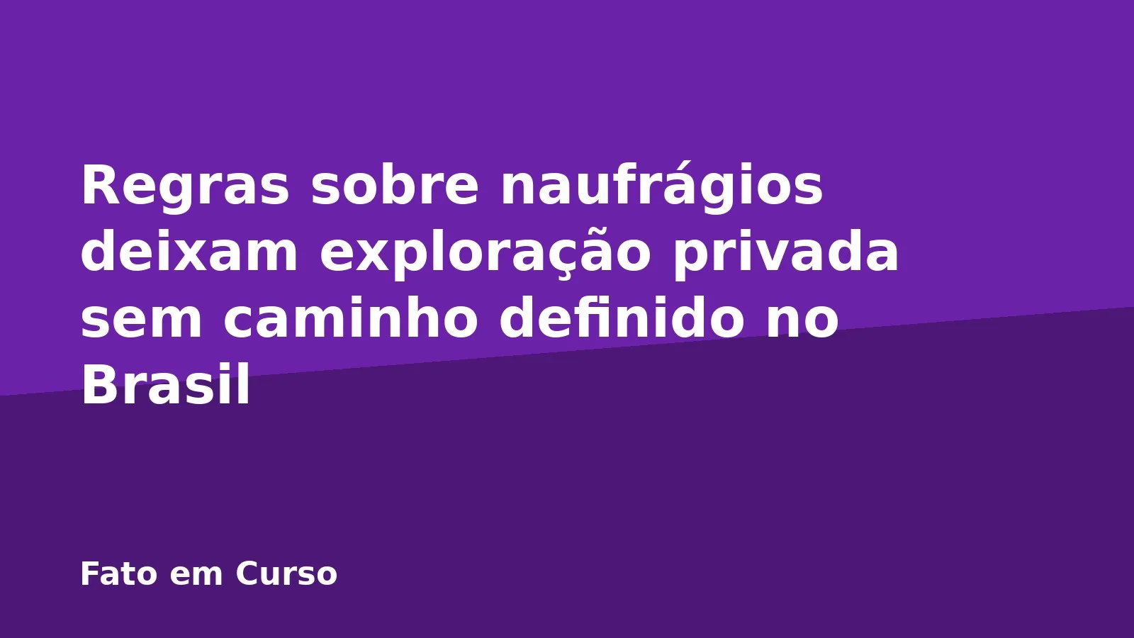 Regras sobre naufrágios deixam exploração privada sem caminho definido no Brasil