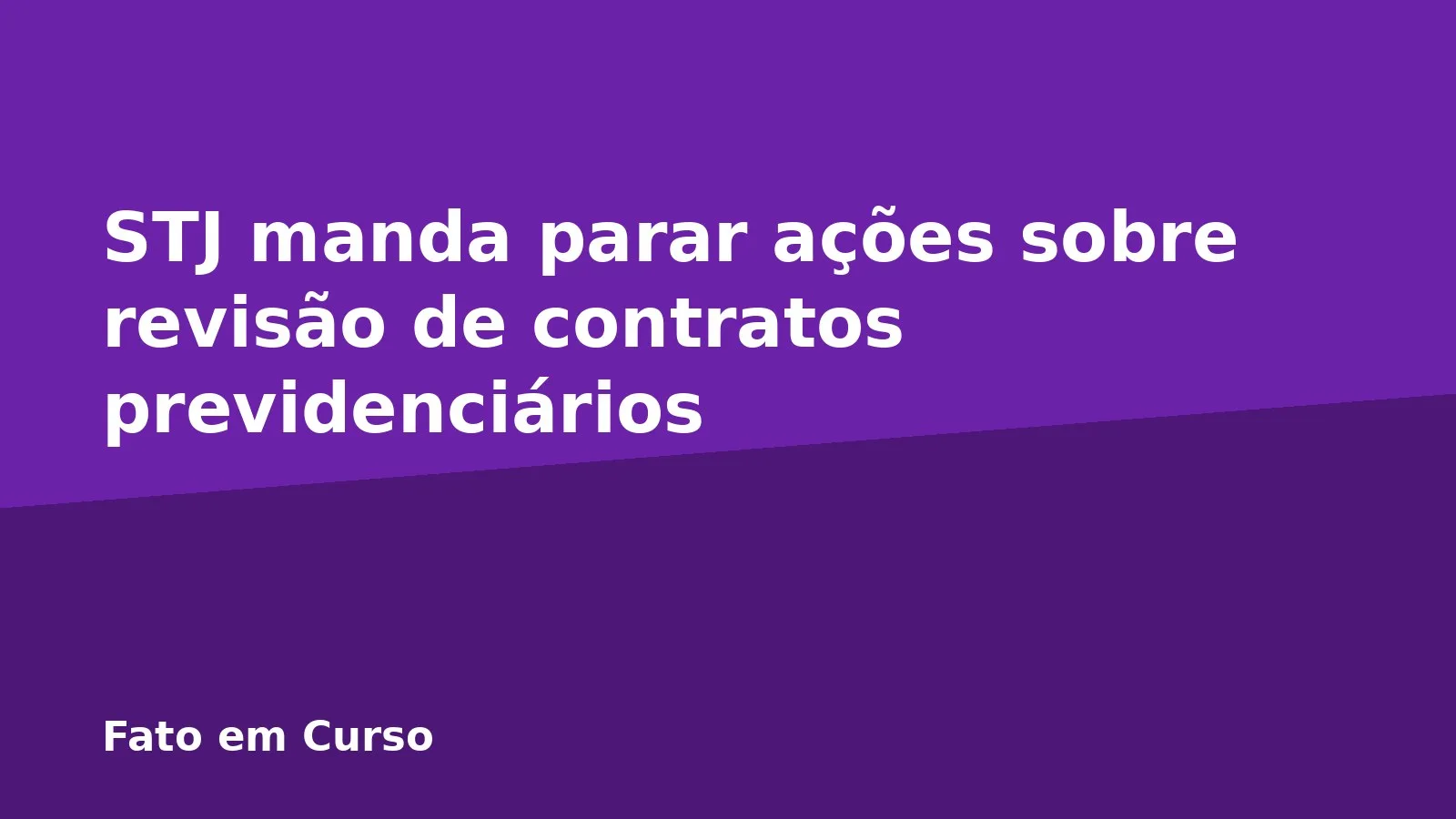 STJ manda parar ações sobre revisão de contratos previdenciários