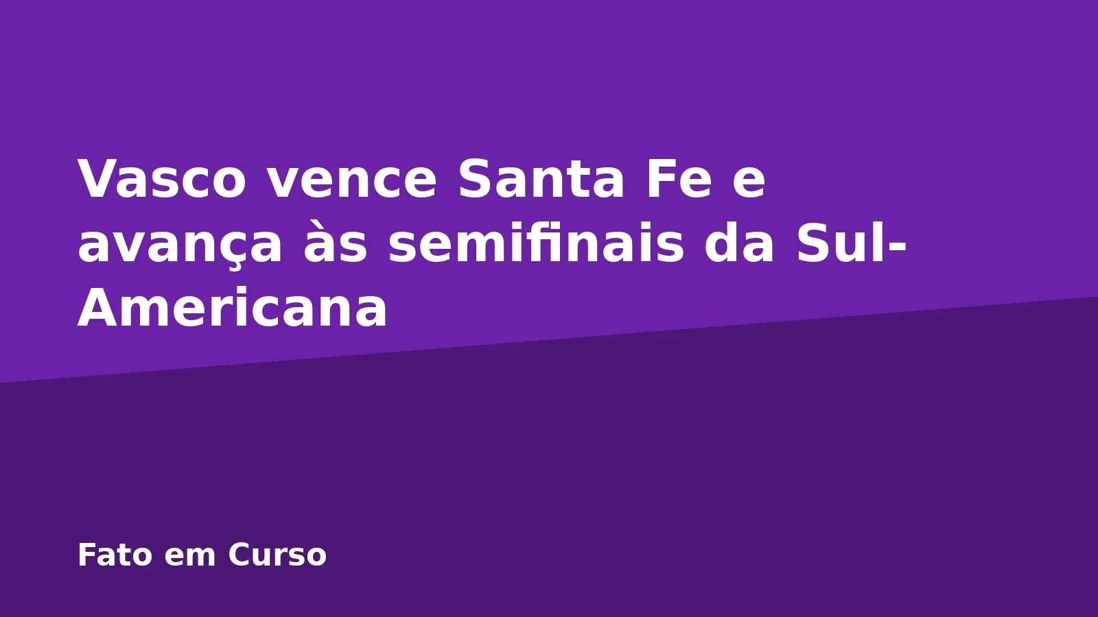 Vasco vence Santa Fe e avança às semifinais da Sul-Americana