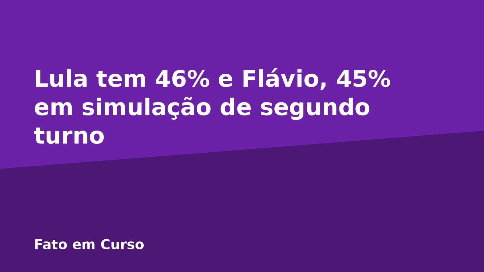 Lula tem 46% e Flávio, 45% em simulação de segundo turno