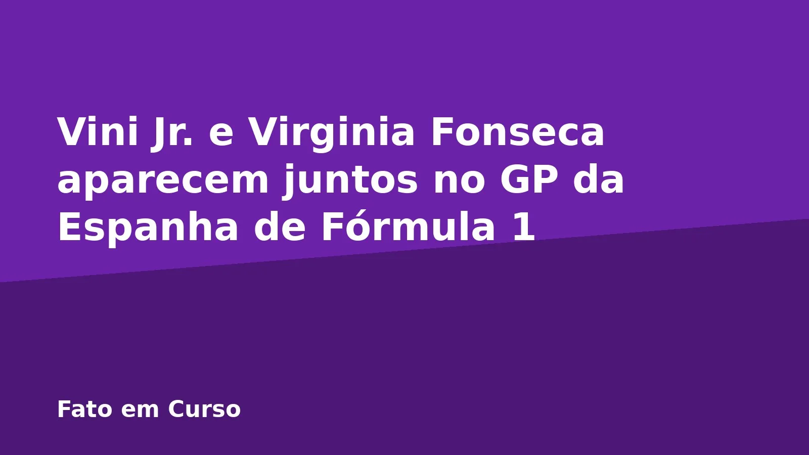 Vini Jr. e Virginia Fonseca aparecem juntos no GP da Espanha de Fórmula 1