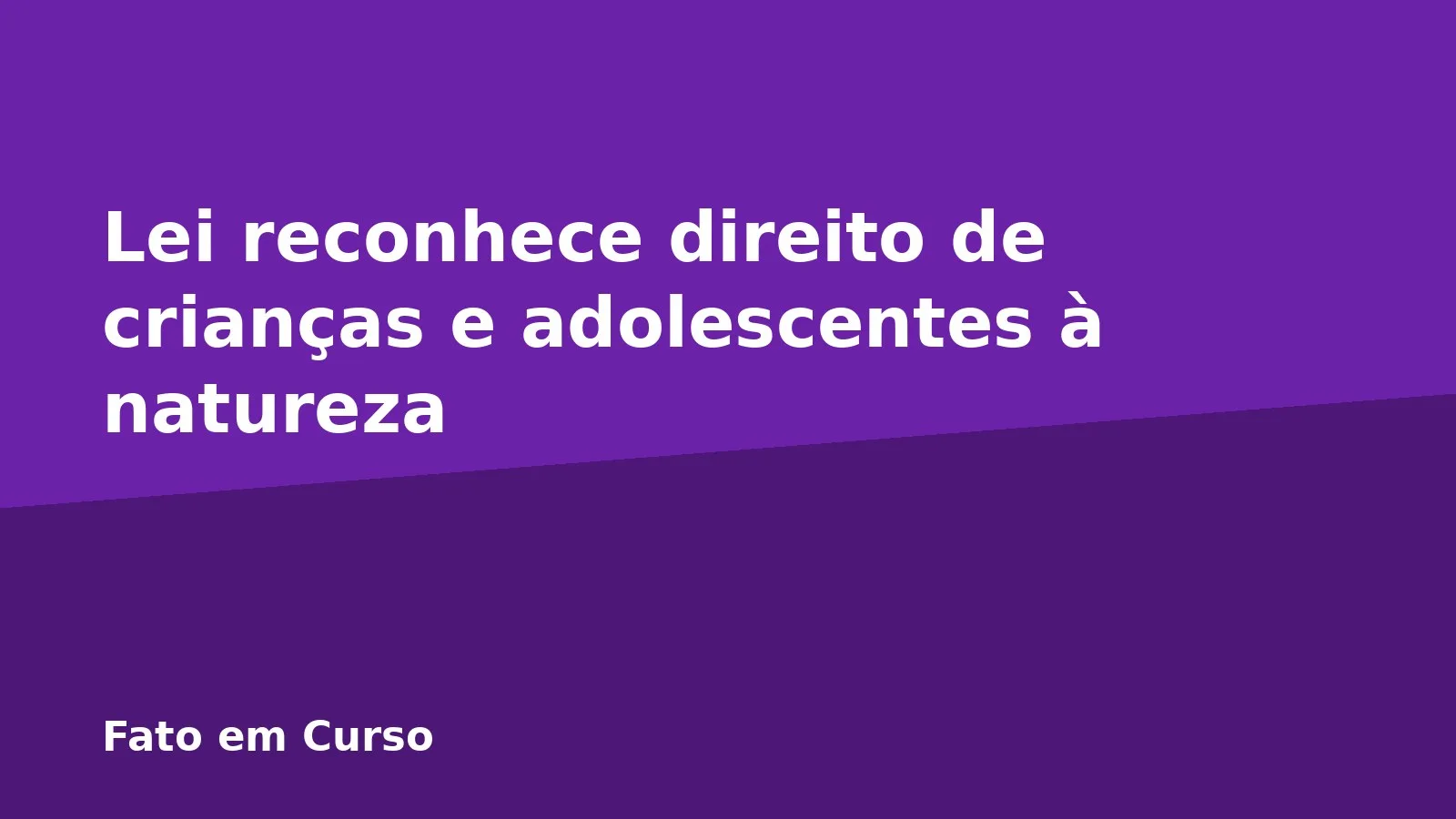 Lei reconhece direito de crianças e adolescentes à natureza