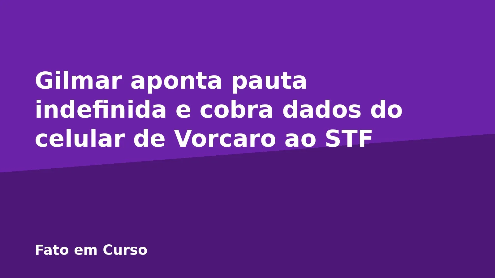 Gilmar aponta pauta indefinida e cobra dados do celular de Vorcaro ao STF