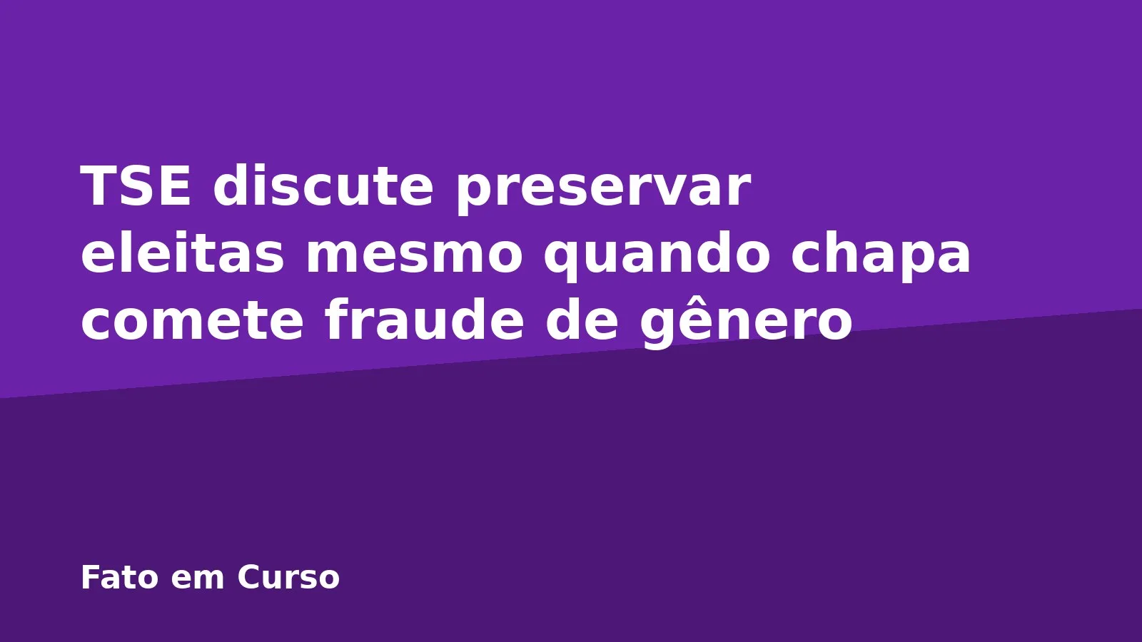 TSE discute preservar eleitas mesmo quando chapa comete fraude de gênero