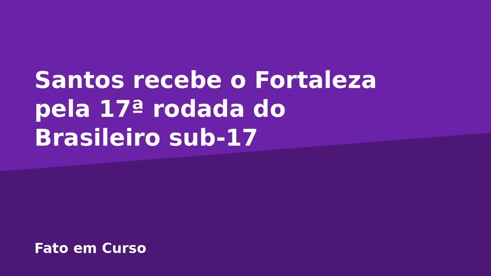 Santos recebe o Fortaleza pela 17ª rodada do Brasileiro sub-17