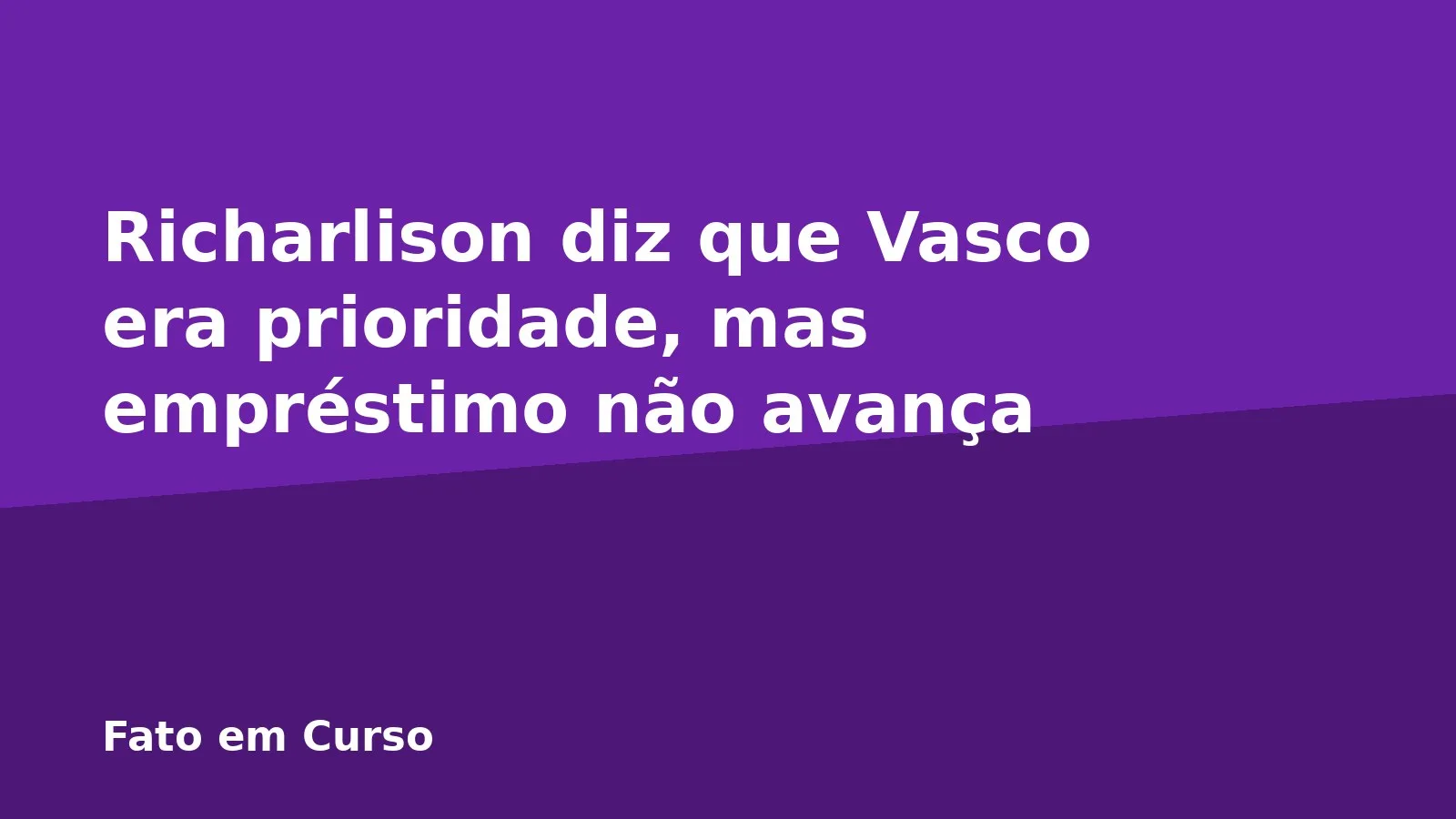 Richarlison diz que Vasco era prioridade, mas empréstimo não avança