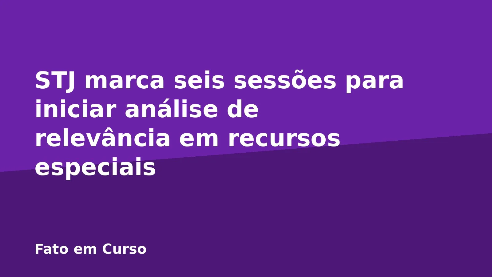 STJ marca seis sessões para iniciar análise de relevância em recursos especiais
