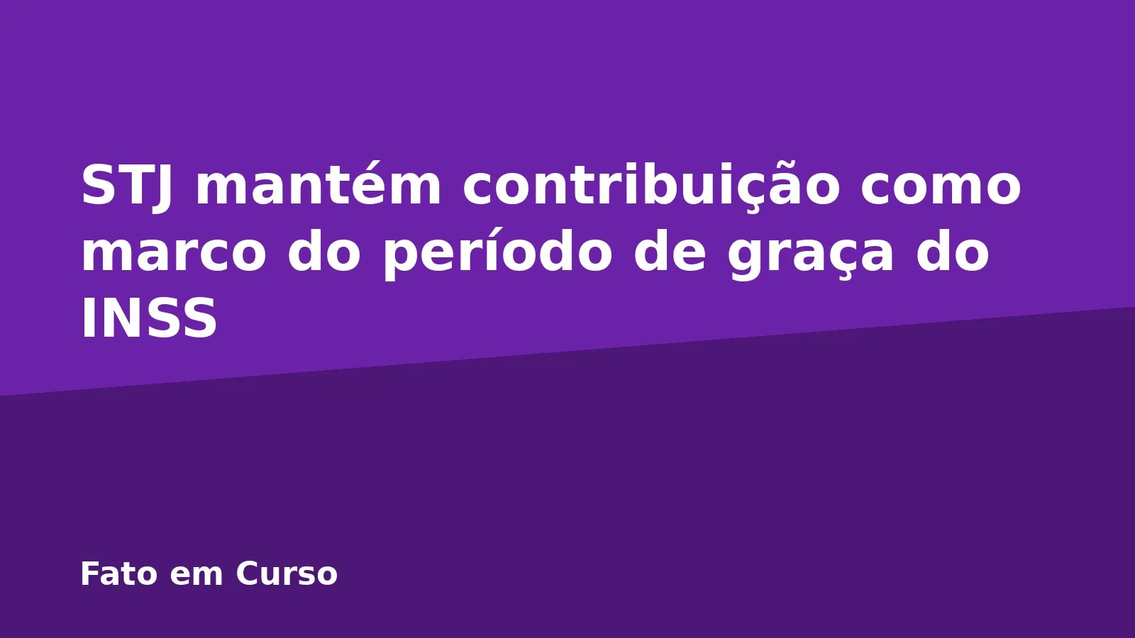 STJ mantém contribuição como marco do período de graça do INSS