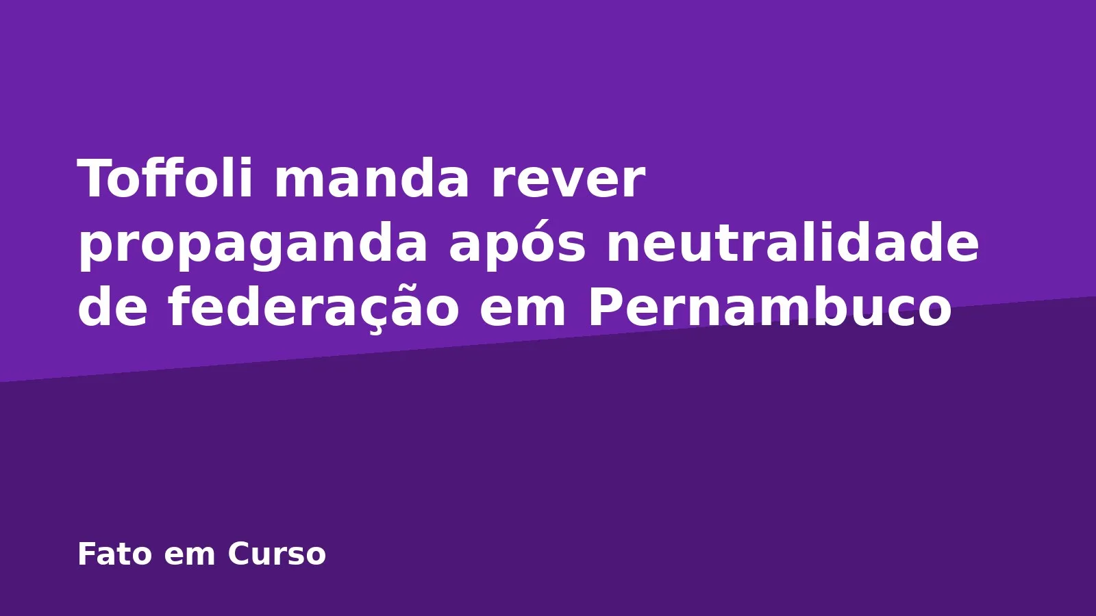 Toffoli manda rever propaganda após neutralidade de federação em Pernambuco