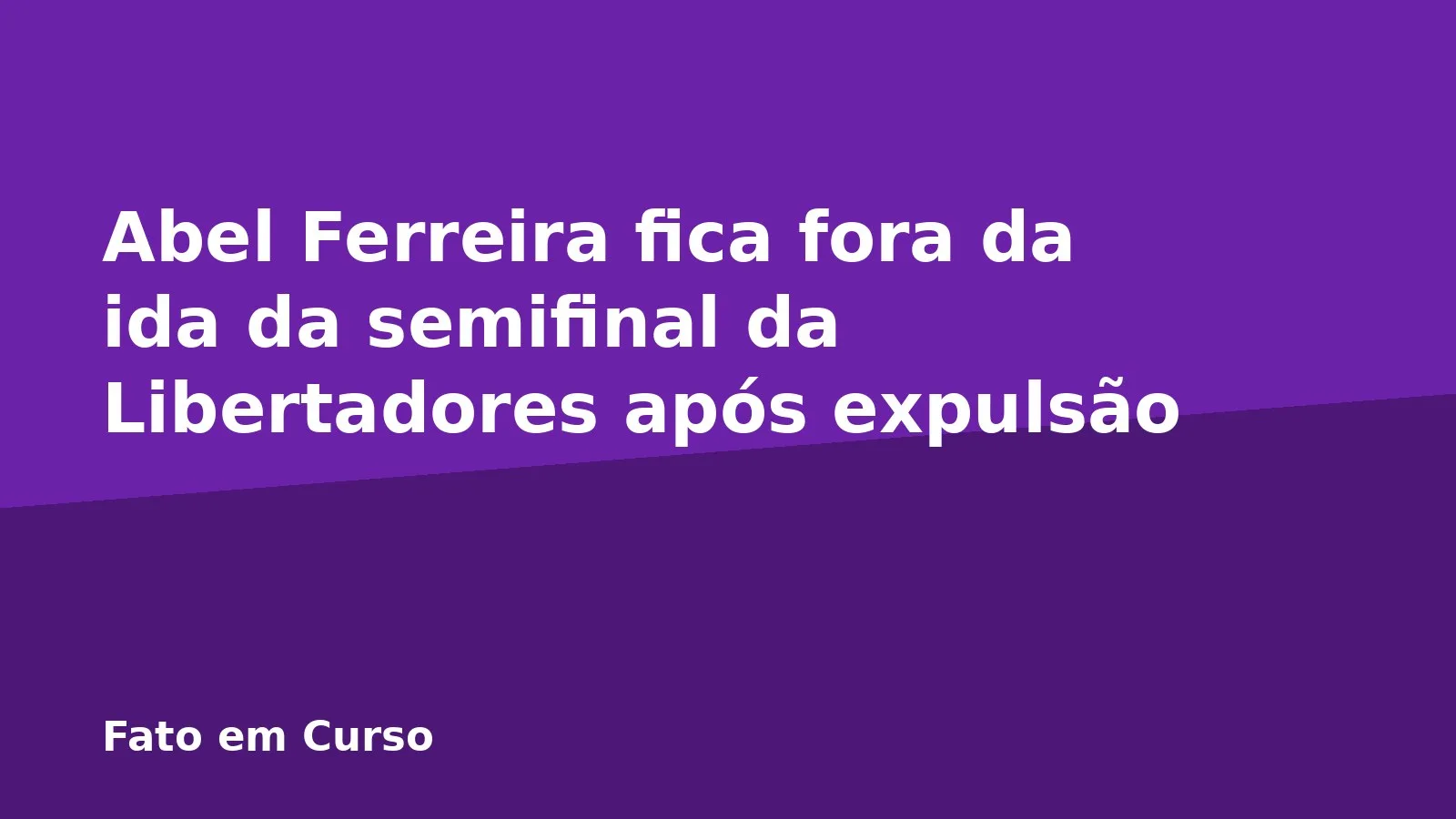 Abel Ferreira fica fora da ida da semifinal da Libertadores após expulsão