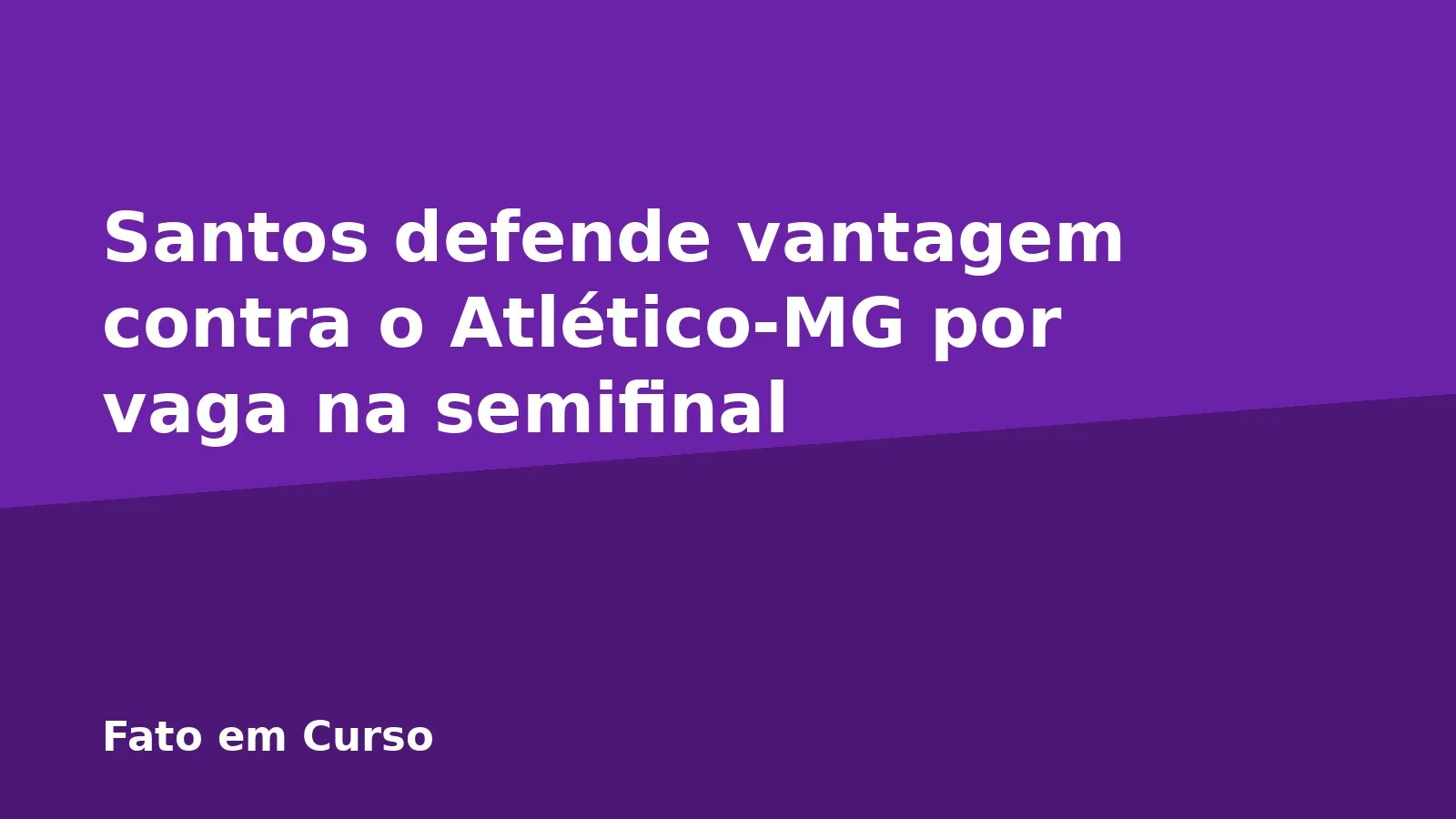 Santos defende vantagem contra o Atlético-MG por vaga na semifinal