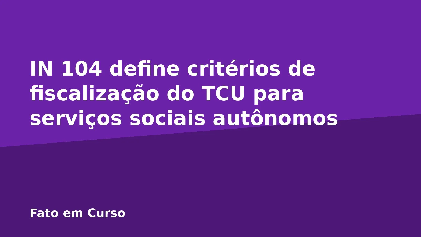 IN 104 define critérios de fiscalização do TCU para serviços sociais autônomos