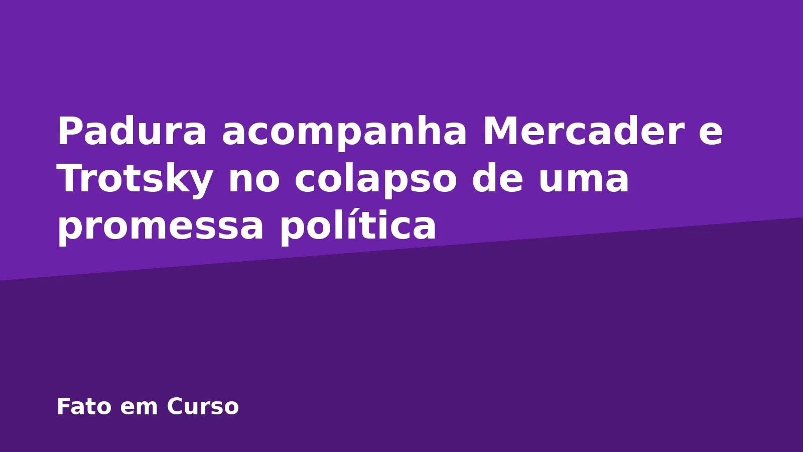 Padura acompanha Mercader e Trotsky no colapso de uma promessa política