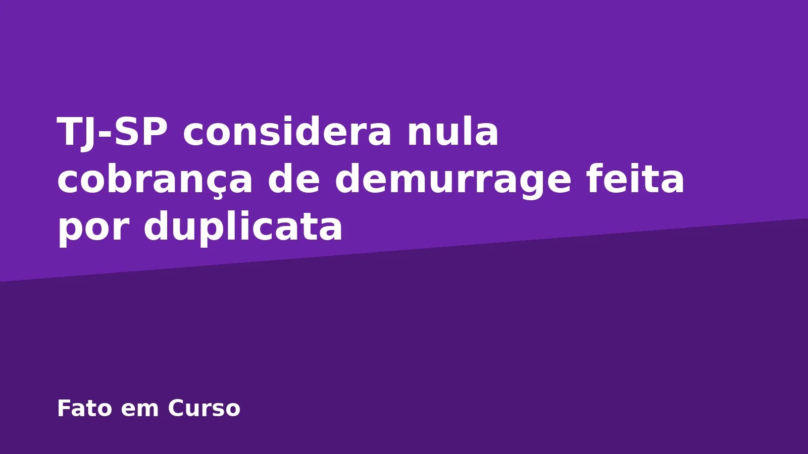 TJ-SP considera nula cobrança de demurrage feita por duplicata