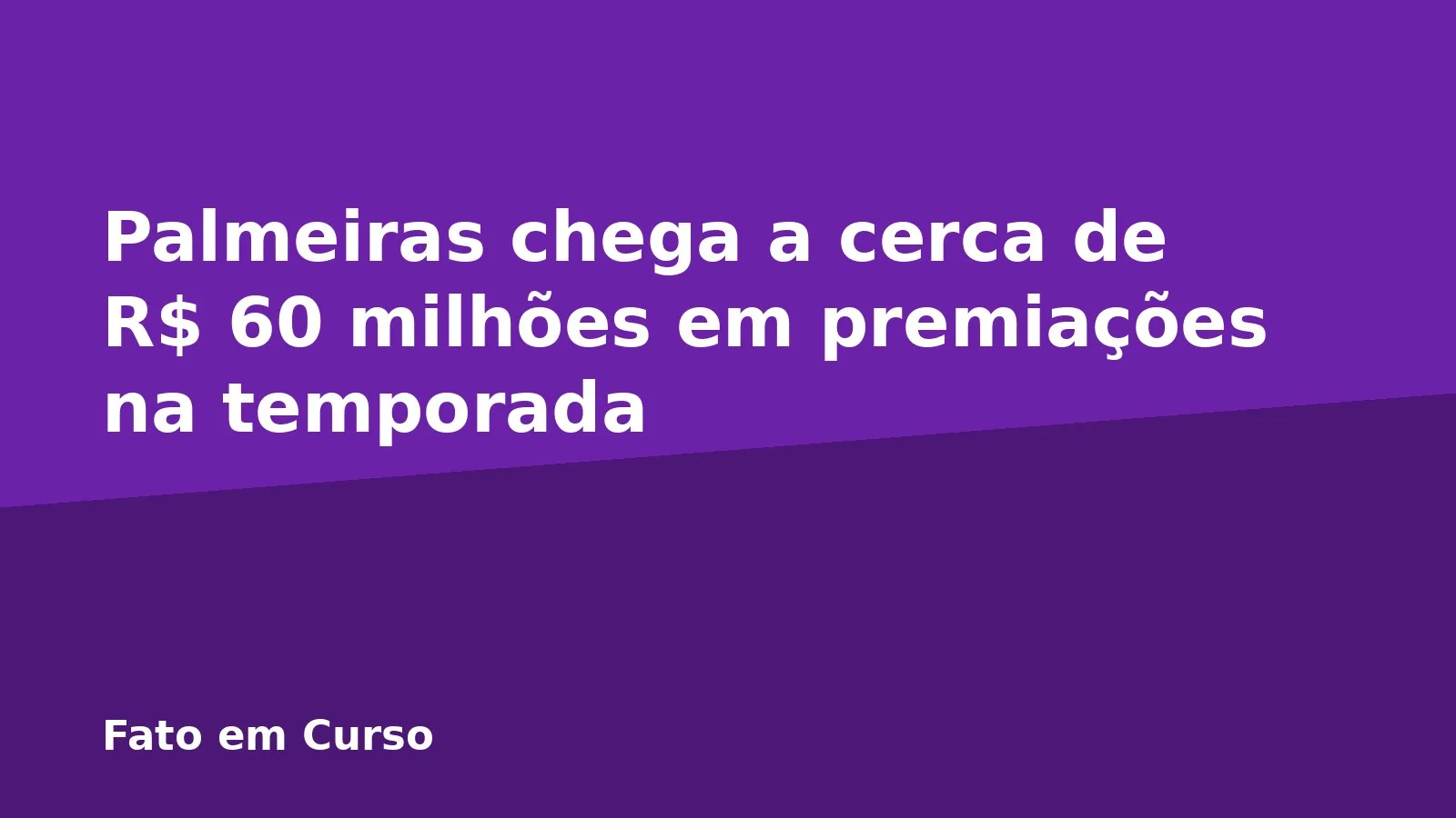Palmeiras chega a cerca de R$ 60 milhões em premiações na temporada