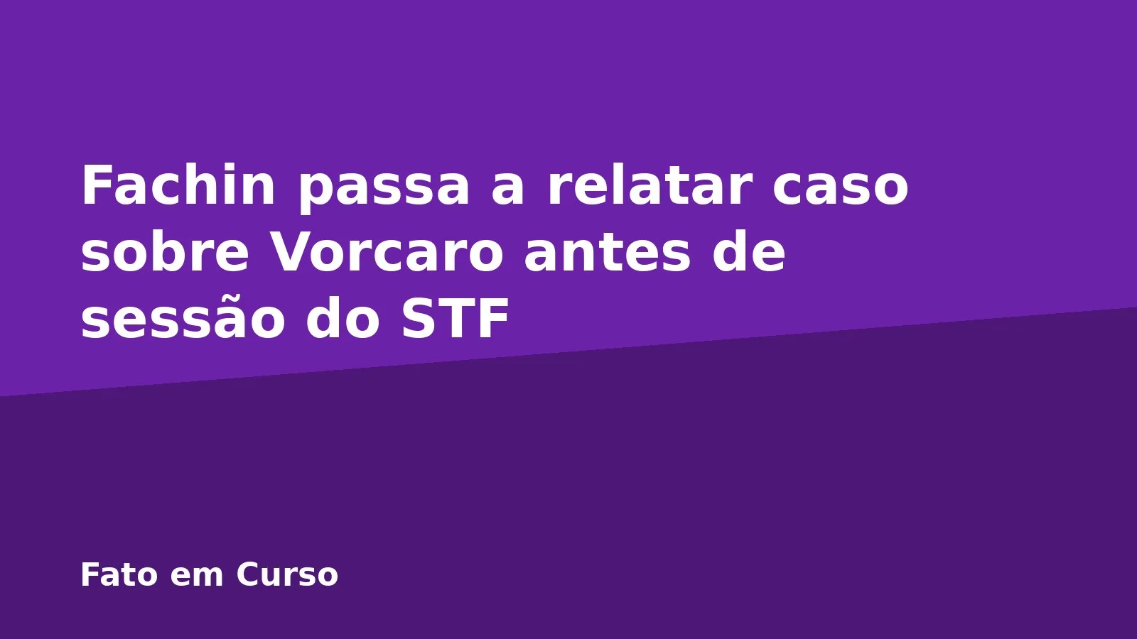 Fachin passa a relatar caso sobre Vorcaro antes de sessão do STF