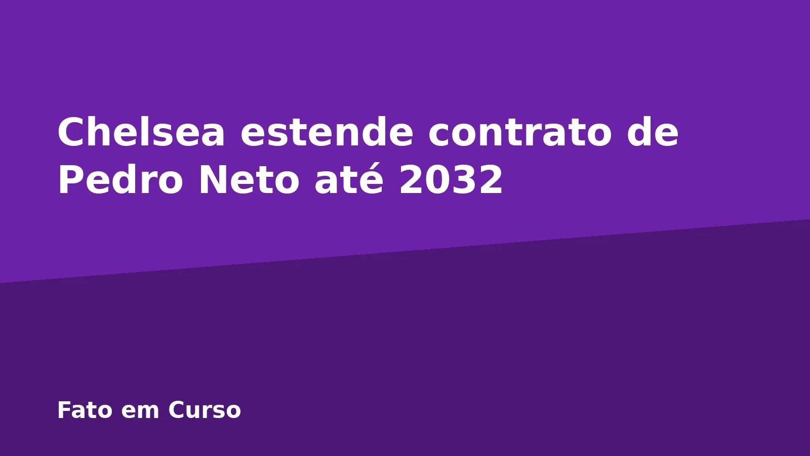 Chelsea estende contrato de Pedro Neto até 2032