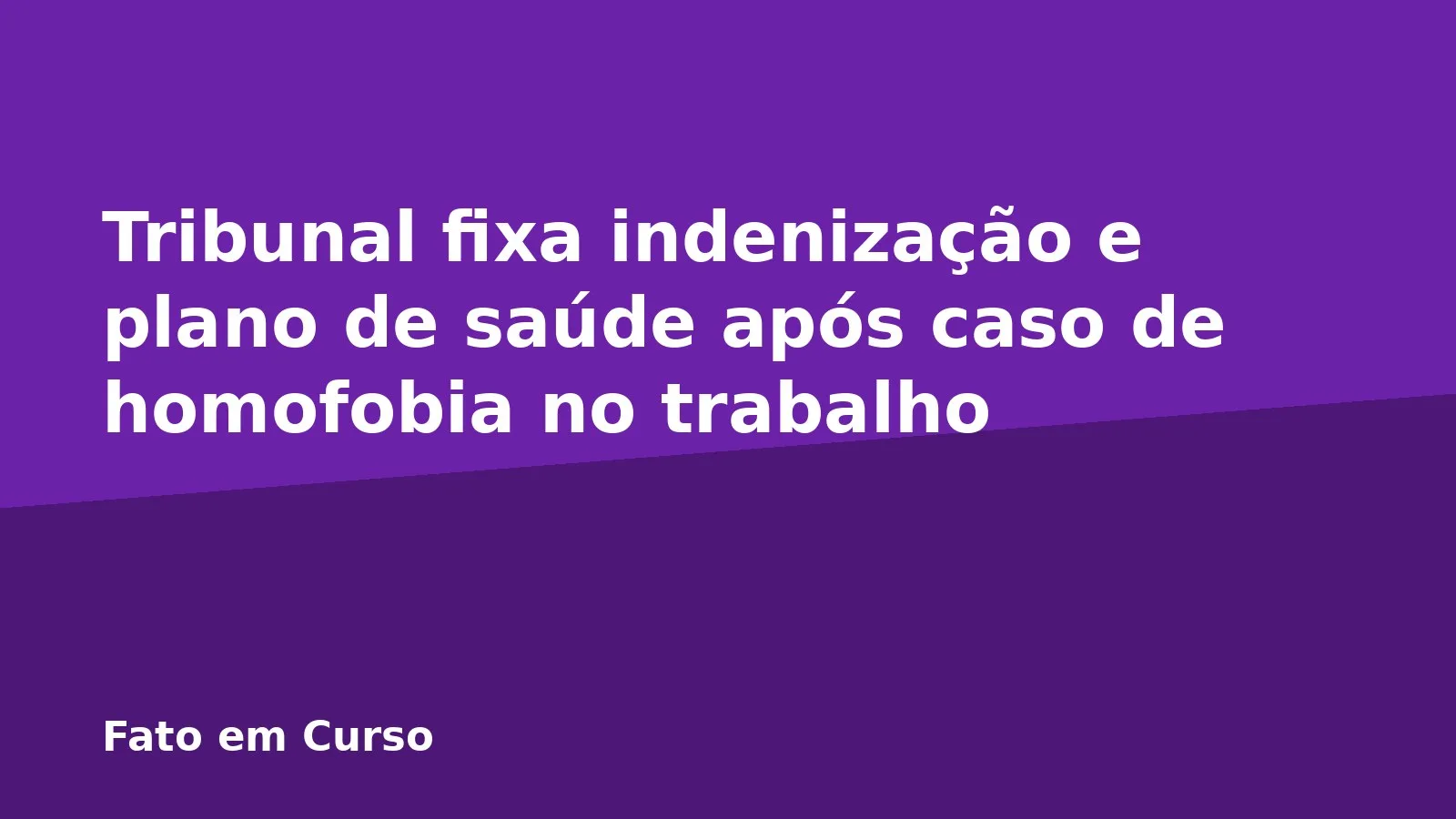 Tribunal fixa indenização e plano de saúde após caso de homofobia no trabalho