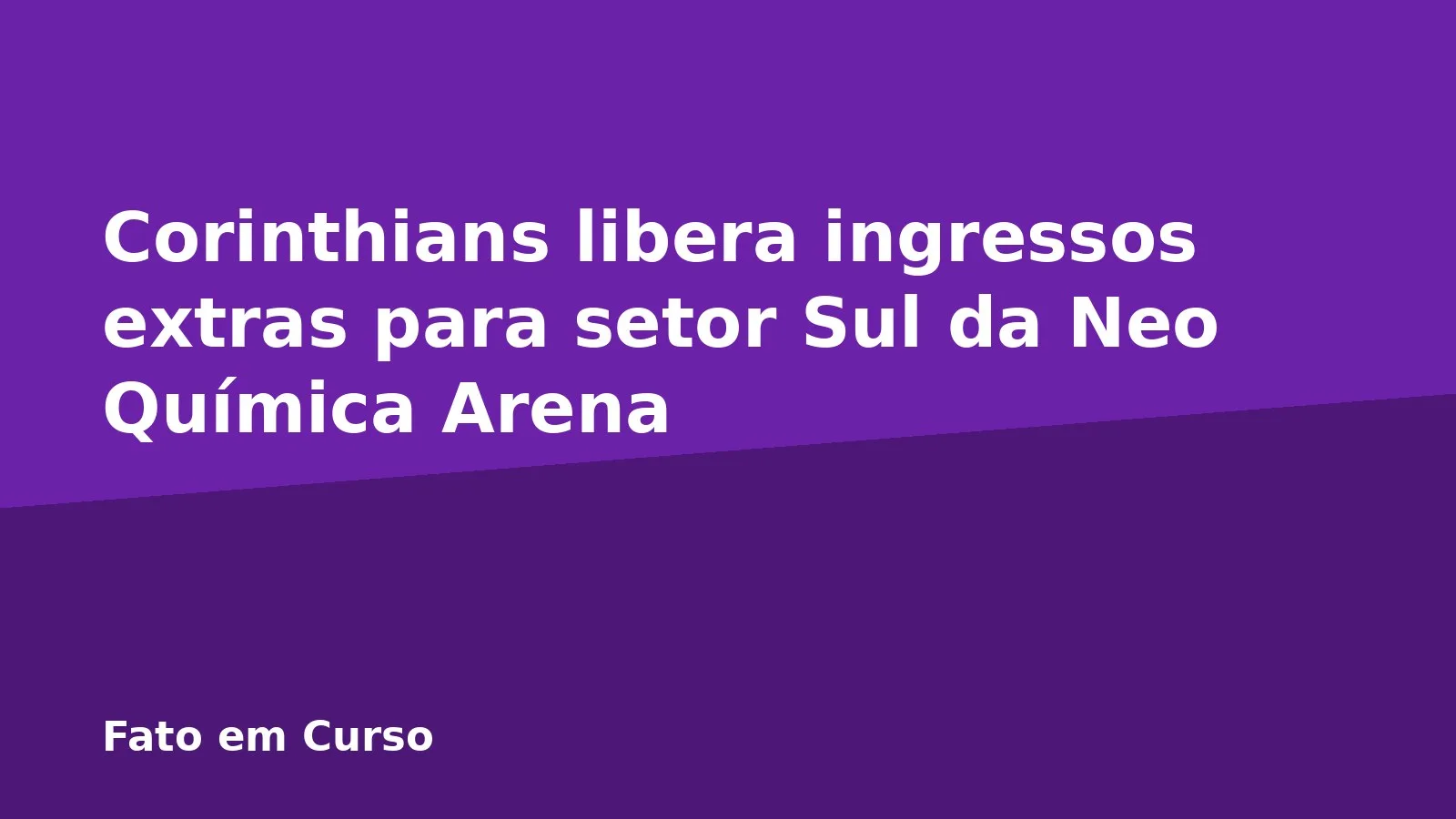 Corinthians libera ingressos extras para setor Sul da Neo Química Arena