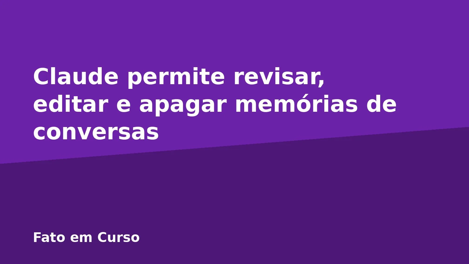 Claude permite revisar, editar e apagar memórias de conversas
