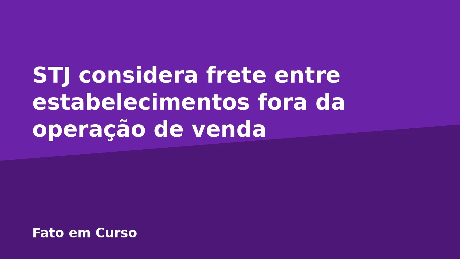STJ considera frete entre estabelecimentos fora da operação de venda