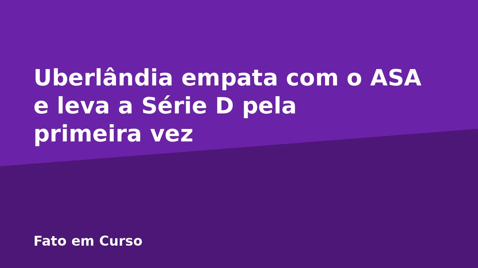 Uberlândia empata com o ASA e leva a Série D pela primeira vez