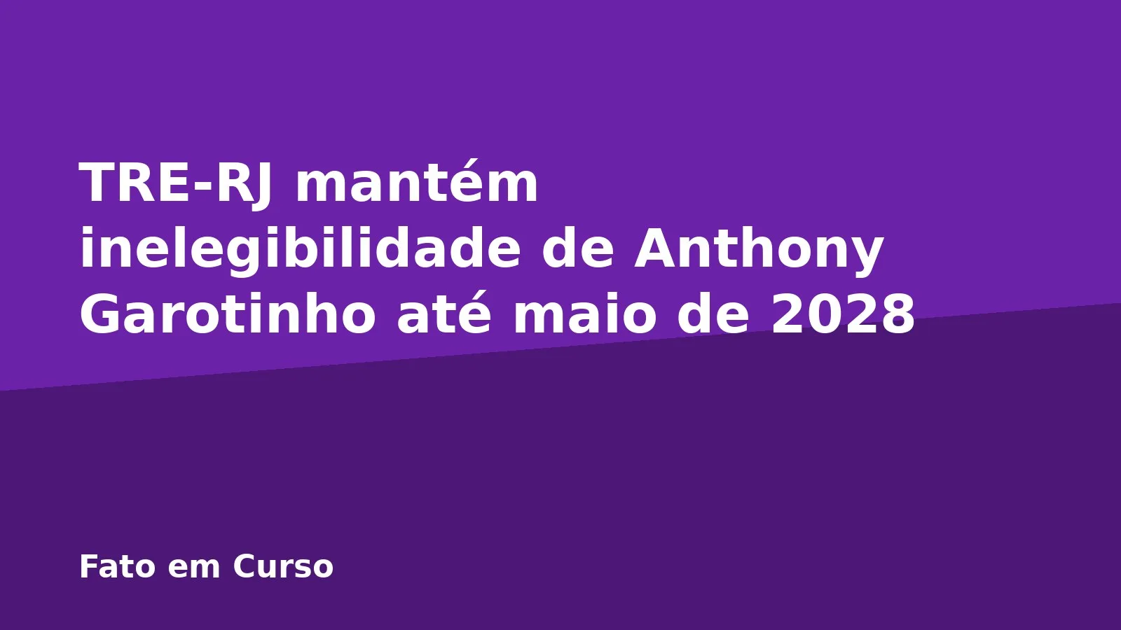 TRE-RJ mantém inelegibilidade de Anthony Garotinho até maio de 2028