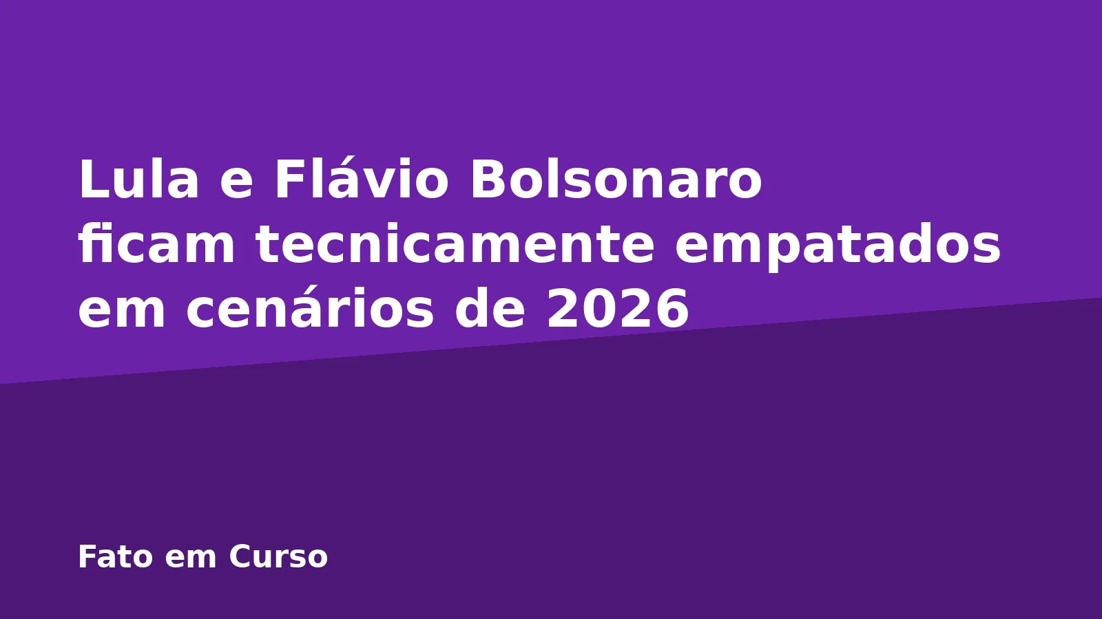 Lula e Flávio Bolsonaro ficam tecnicamente empatados em cenários de 2026
