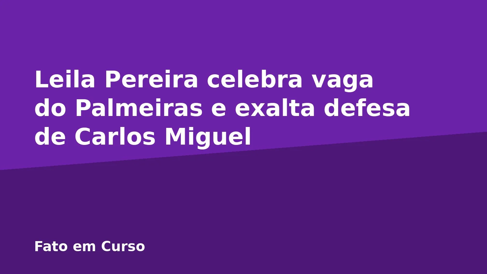 Leila Pereira celebra vaga do Palmeiras e exalta defesa de Carlos Miguel
