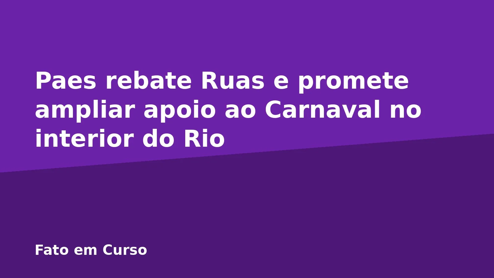 Paes rebate Ruas e promete ampliar apoio ao Carnaval no interior do Rio
