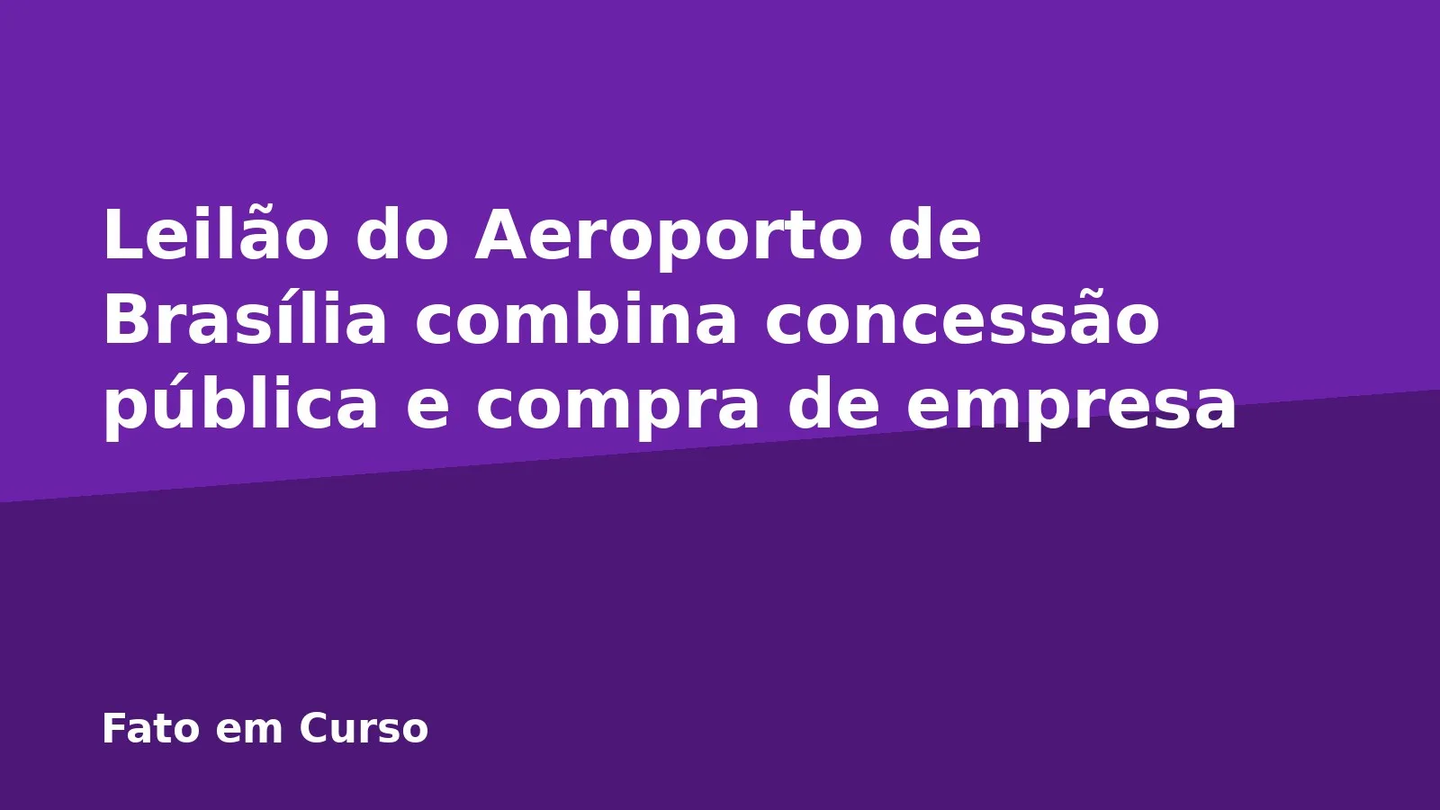 Leilão do Aeroporto de Brasília combina concessão pública e compra de empresa