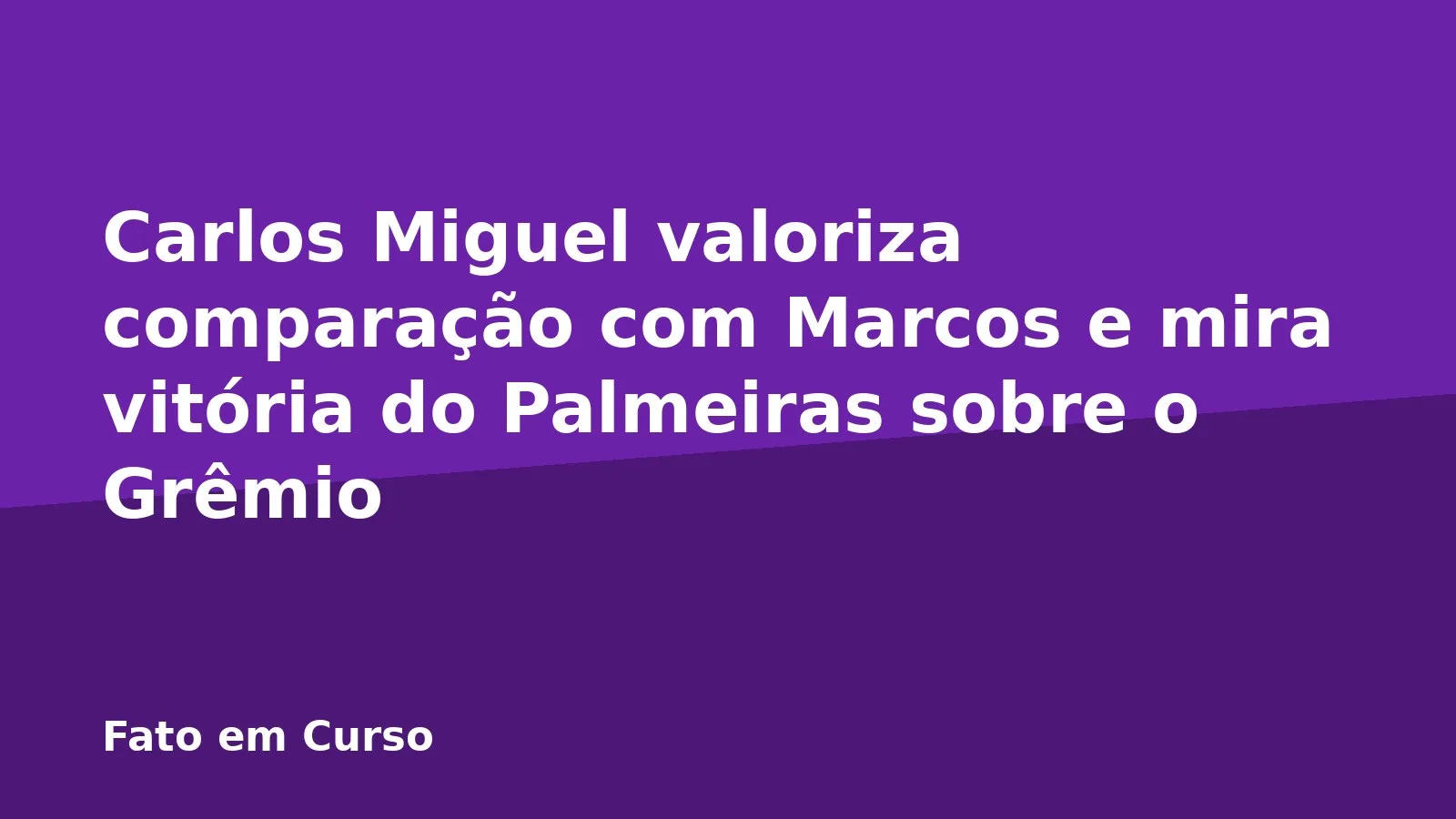Carlos Miguel valoriza comparação com Marcos e mira vitória do Palmeiras sobre o Grêmio