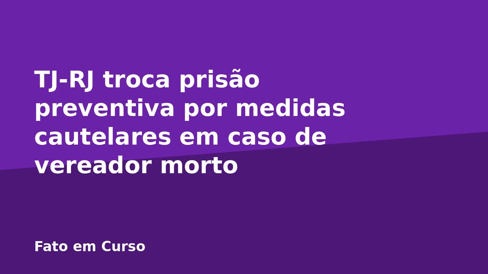 TJ-RJ troca prisão preventiva por medidas cautelares em caso de vereador morto