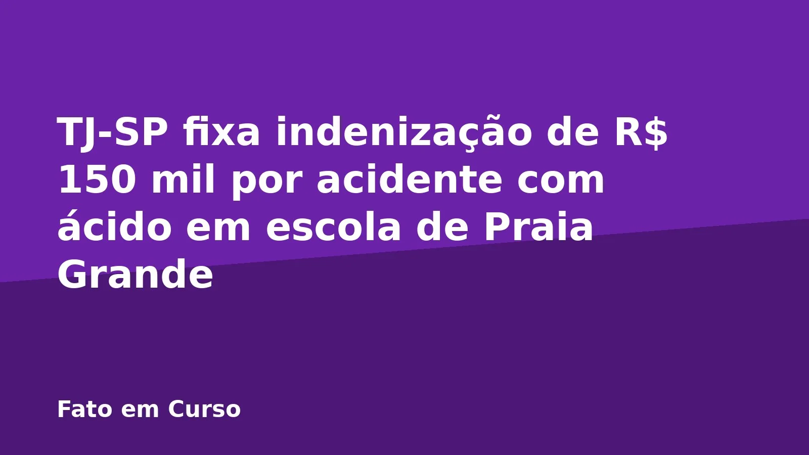 TJ-SP fixa indenização de R$ 150 mil por acidente com ácido em escola de Praia Grande