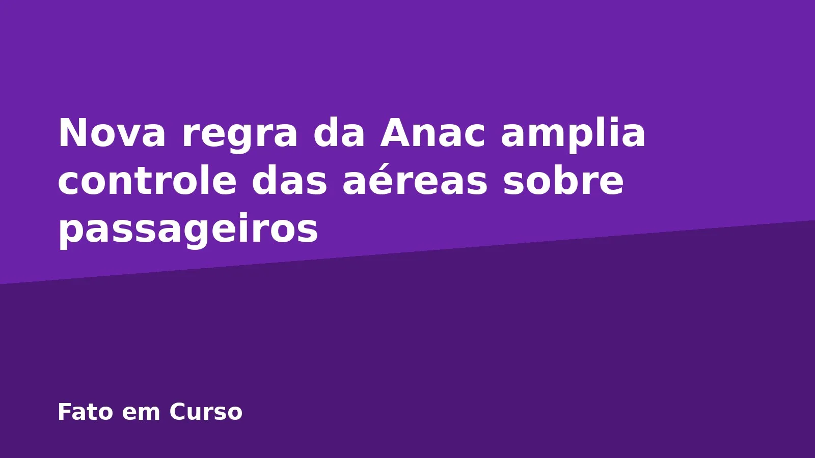 Nova regra da Anac amplia controle das aéreas sobre passageiros