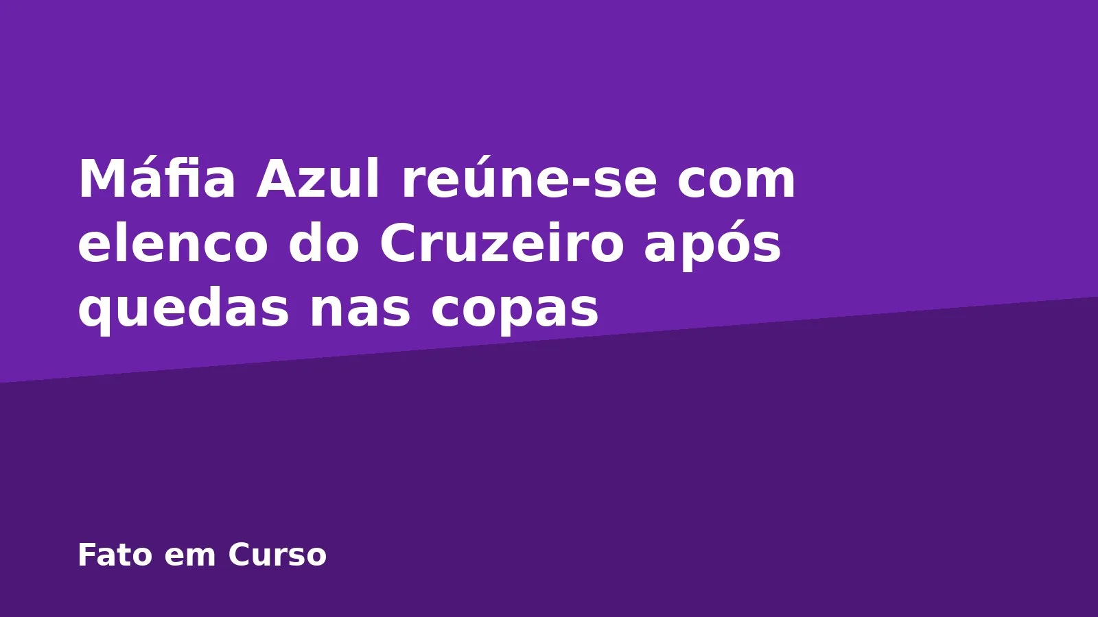 Máfia Azul reúne-se com elenco do Cruzeiro após quedas nas copas