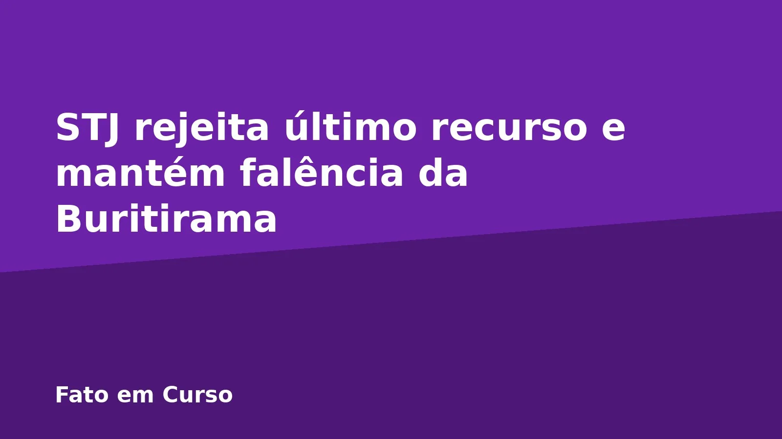 STJ rejeita último recurso e mantém falência da Buritirama