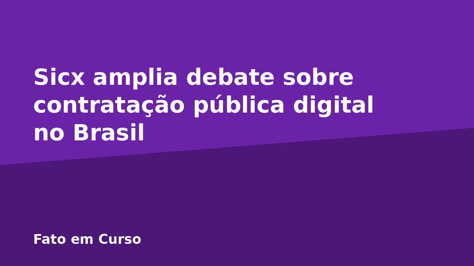 Sicx amplia debate sobre contratação pública digital no Brasil